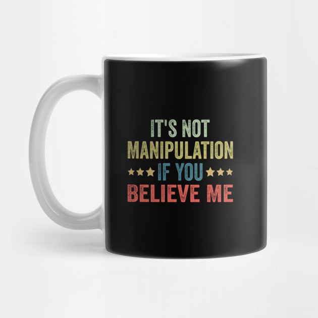 It's Not Manipulation If You Believe Me by Nicolas5red1
